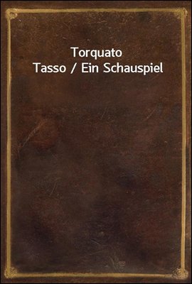 Torquato Tasso / Ein Schauspie...
