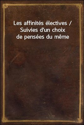 Les affinites electives / Suiv...