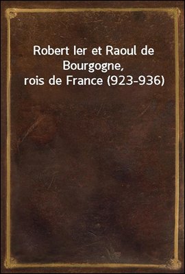 Robert Ier et Raoul de Bourgog...
