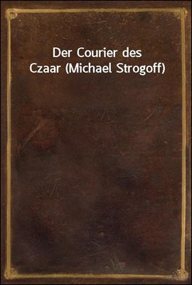 Der Courier des Czaar (Michael...