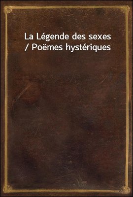 La Legende des sexes / Poemes ...