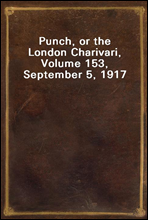 Punch, or the London Charivari, Volume 153, September 5, 1917