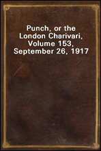 Punch, or the London Charivari, Volume 153, September 26, 1917