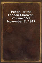 Punch, or the London Charivari, Volume 153, November 7, 1917