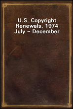 U.S. Copyright Renewals, 1974 July - December