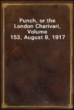 Punch, or the London Charivari, Volume 153, August 8, 1917