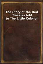 The Story of the Red Cross as told to The Little Colonel