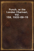 Punch, or the London Charivari, Vol. 159, 1920-09-15