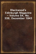 Blackwood's Edinburgh Magazine - Volume 54, No. 338, December 1843