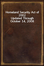 Homeland Security Act of 2002
Updated Through October 14, 2008