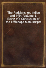 The Redskins; or, Indian and Injin, Volume 1.
Being the Conclusion of the Littlepage Manuscripts