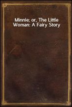 Minnie; or, The Little Woman