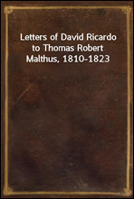 Letters of David Ricardo to Th...